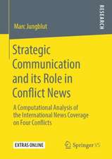 Strategic Communication and its Role in Conflict News: A Computational Analysis of the International News Coverage on Four Conflicts