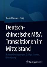 Deutsch-chinesische M&A Transaktionen im Mittelstand: Rahmenbedingungen, Erfolgsfaktoren, Umsetzung