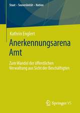 Anerkennungsarena Amt: Zum Wandel der öffentlichen Verwaltung aus Sicht der Beschäftigten