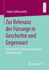 Zur Relevanz der Fürsorge in Geschichte und Gegenwart: Eine Analyse im Kontext komplexer Behinderungen