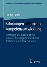 Rahmungen informeller Kompetenzentwicklung: Gestaltung und Förderung von relevanten Managementfeldern in der Führungskräfteentwicklung