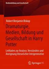 Dramaturgie, Medien, Bildung und Gesellschaft in Harry Potter: Leitfaden zur Analyse, Verständnis und Aneignung literarischer Intrigenmotive