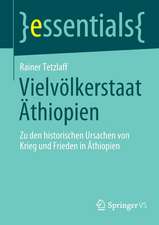 Vielvölkerstaat Äthiopien: Zu den historischen Ursachen von Krieg und Frieden in Äthiopien