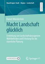 Macht Landschaft glücklich: Ermittlung von landschaftsbezogenem Wohlbefinden und Erholung für die räumliche Planung