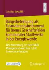 Bürgerbeteiligung als Finanzierungsinstrument für (neue) Geschäftsfelder kommunaler Stadtwerke in der Energiewende: Eine Anwendung des New Public Management- und New Public Governance-Ansatzes