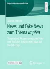 News und Fake News zum Thema Impfen: Theorie und Analyse deutscher Print- und YouTube-Inhalte mit Fokus auf Moralbezüge