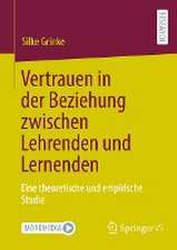 Vertrauen in der Beziehung zwischen Lehrenden und Lernenden: Eine theoretische und empirische Studie