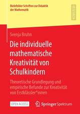 Die individuelle mathematische Kreativität von Schulkindern: Theoretische Grundlegung und empirische Befunde zur Kreativität von Erstklässler*innen