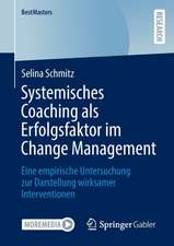 Systemisches Coaching als Erfolgsfaktor im Change Management: Eine empirische Untersuchung zur Darstellung wirksamer Interventionen