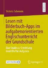 Lesen mit Bilderbuch-Apps im aufgabenorientierten Englischunterricht der Grundschule: Eine Studie zur Ermittlung modellhafter Aufgaben