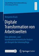 Digitale Transformation von Arbeitswelten: Eine aktivitäts- und koordinationstheoretische Analyse am Beispiel der Intensivpflege