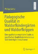 Pädagogische Qualität in Waldorfkindergärten und Waldorfkrippen: Eine qualitative empirische Studie zu spezifischen Qualitätsmerkmalen aus Sicht beteiligter Erwachsener