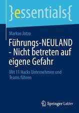 Führungs-NEULAND - Nicht betreten auf eigene Gefahr: Mit 11 Hacks Unternehmen und Teams führen