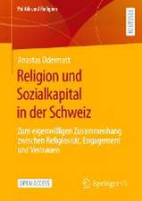 Religion und Sozialkapital in der Schweiz: Zum eigenwilligen Zusammenhang zwischen Religiosität, Engagement und Vertrauen