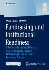 Fundraising und Institutional Readiness: Arbeitszufriedenheit, Führung und innerorganisationale Einflussmöglichkeiten von Fundraiser*innen