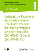 Systematische Bewertung des defektdominierten Ermüdungsverhaltens der additiv gefertigten austenitischen Stähle X2CrNiMo17-12-2 und X2CrNiMo18-15-3