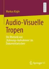 Audio-Visuelle Tropen: Die Rhetorik von ‚Nahrungs-Aufnahmen‘ im Dokumentarischen