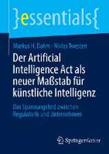 Der Artificial Intelligence Act als neuer Maßstab für künstliche Intelligenz: Das Spannungsfeld zwischen Regulatorik und Unternehmen