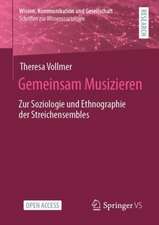 Gemeinsam Musizieren: Zur Soziologie und Ethnographie der Streichensembles