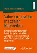 Value-Co-Creation in sozialen Netzwerken: Empirische Untersuchung und Entwicklung eines Modells zur Aktivierung von Teilnehmern an einer Value-Co-Creation in sozialen Netzwerken