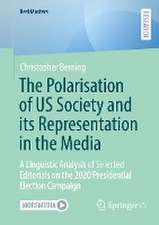 The Polarisation of US Society and its Representation in the Media: A Linguistic Analysis of Selected Editorials on the 2020 Presidential Election Campaign