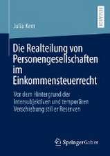 Die Realteilung von Personengesellschaften im Einkommensteuerrecht: Vor dem Hintergrund der intersubjektiven und temporären Verschiebung stiller Reserven