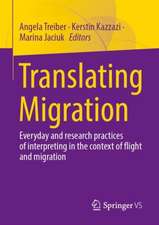 Translating Migration: Everyday and research practices of interpreting in the context of flight and migration