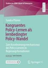 Kongruentes Policy-Lernen als lernbedingter Policy-Wandel: Zum Koordinierungsmechanismus des Policy-Lernens in Regierungsformationen