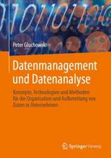 Datenmanagement und Datenanalyse: Konzepte, Technologien und Methoden für die Organisation und Aufbereitung von Daten in Unternehmen