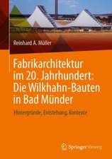 Fabrikarchitektur im 20. Jahrhundert: Die Wilkhahn-Bauten in Bad Münder: Hintergründe, Entstehung, Kontexte