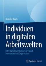 Individuen in digitalen Arbeitswelten: Interdisziplinäre Perspektiven auf Individuum und Organisation