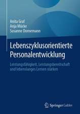 Lebenszyklusorientierte Personalentwicklung: Leistungsfähigkeit, Leistungsbereitschaft und lebenslanges Lernen stärken