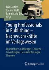 Young Professionals in Publishing – Nachwuchskräfte im Verlagswesen : Expectations, Challenges, Chances – Erwartungen, Herausforderungen, Chancen 