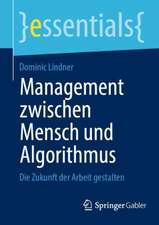 Management zwischen Mensch und Algorithmus: Die Zukunft der Arbeit gestalten