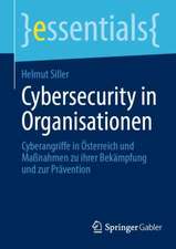 Cybersecurity in Organisationen: Cyberangriffe in Österreich und Maßnahmen zu ihrer Bekämpfung und zur Prävention