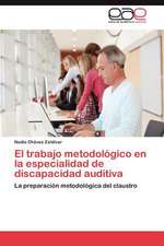 El Trabajo Metodologico En La Especialidad de Discapacidad Auditiva