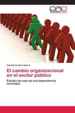 El Cambio Organizacional En El Sector Publico