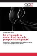 La Vivencia de La Maternidad Desde La Perspectiva de Genero