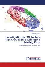 Investigation of 3D Surface Reconstruction & Mfg using Existing Data