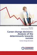 Career change decisions: Analysis of the determinants towards success