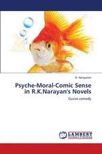 Psyche-Moral-Comic Sense in R.K.Narayan's Novels