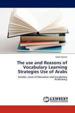 The use and Reasons of Vocabulary Learning Strategies Use of Arabs