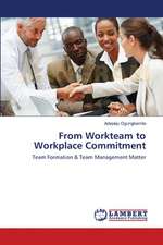 From Workteam to Workplace Commitment