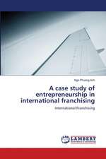 A case study of entrepreneurship in international franchising