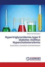 Hypertriglyceridemia,type II diabetes mellitus Hypercholesterolemia