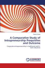 A Comparative Study of Intrapreneurship Prequisites and Outcome