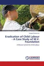 Eradication of Child Labour - A Case Study of M.V. Foundation