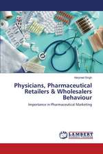 Physicians, Pharmaceutical Retailers & Wholesalers Behaviour