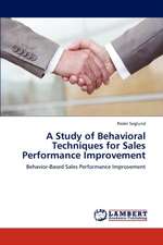 A Study of Behavioral Techniques for Sales Performance Improvement