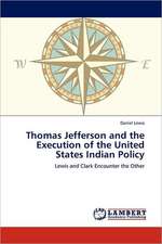 Thomas Jefferson and the Execution of the United States Indian Policy